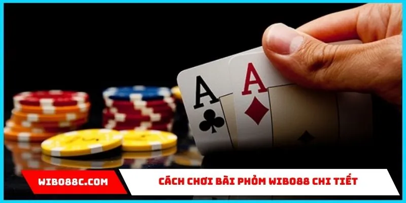 Cách chơi phỏm hay tại Wibo88 - Bí quyết bách chiến bách thắng Cách chơi bài phỏm Wibo88